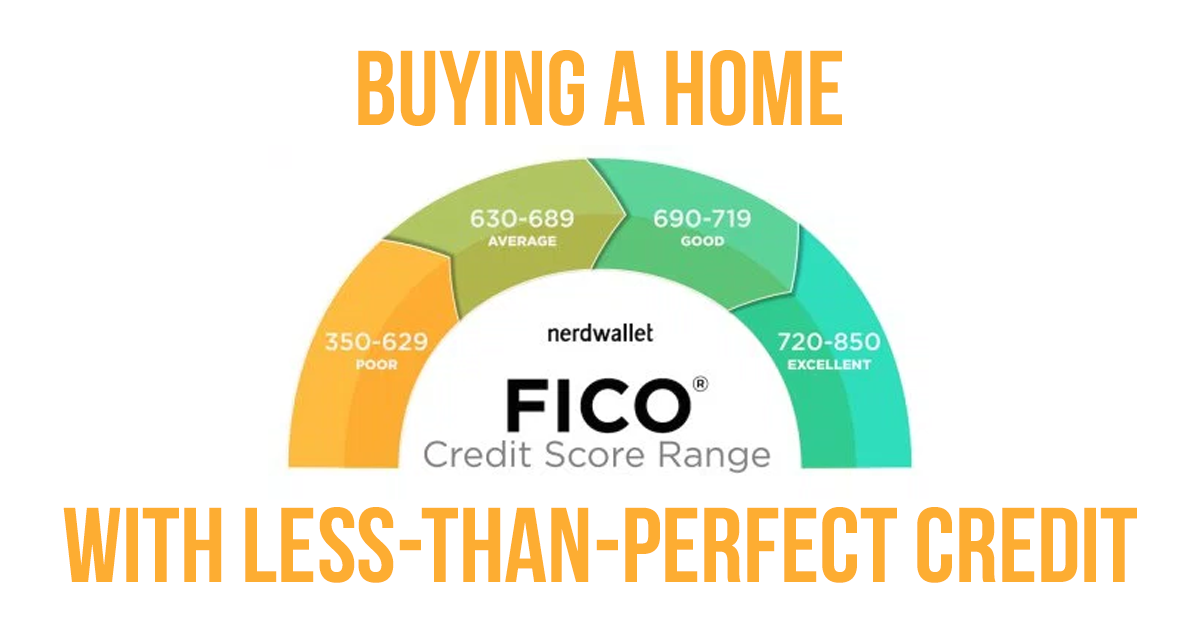 How to Buy a Home with Less-Than-Perfect Credit
