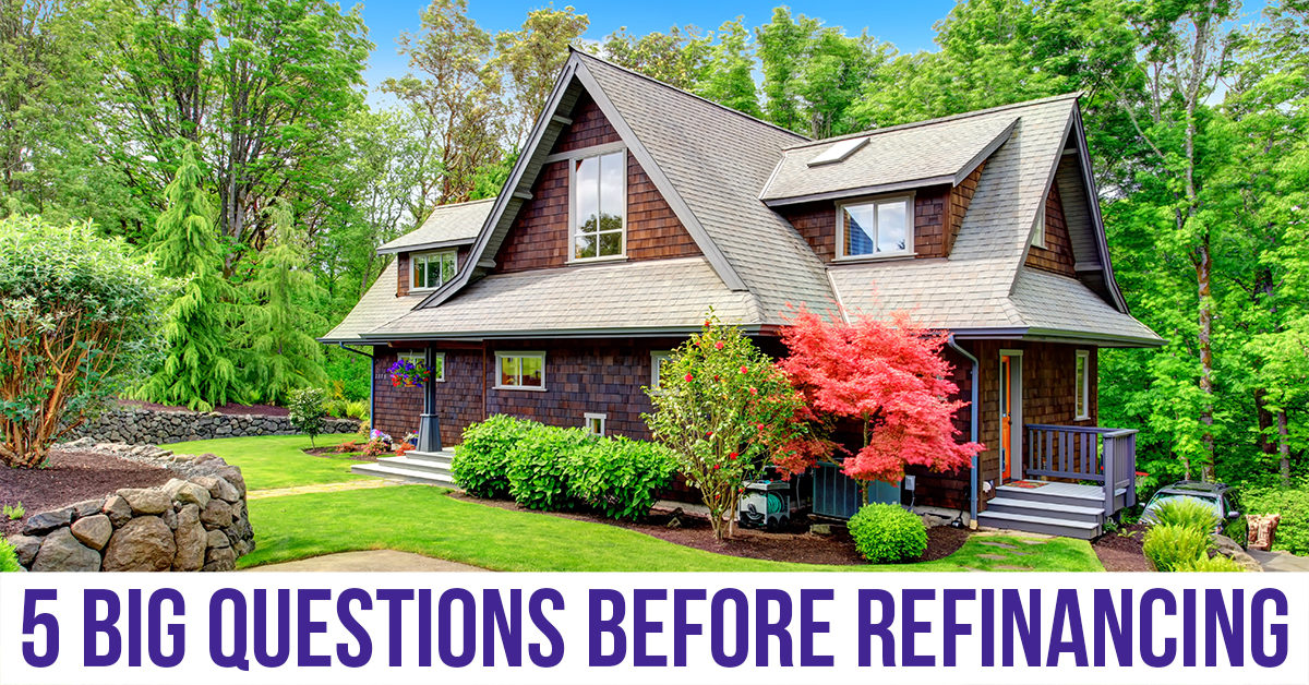 Ask These 5 Questions Before You Refinance to a Shorter Mortgage