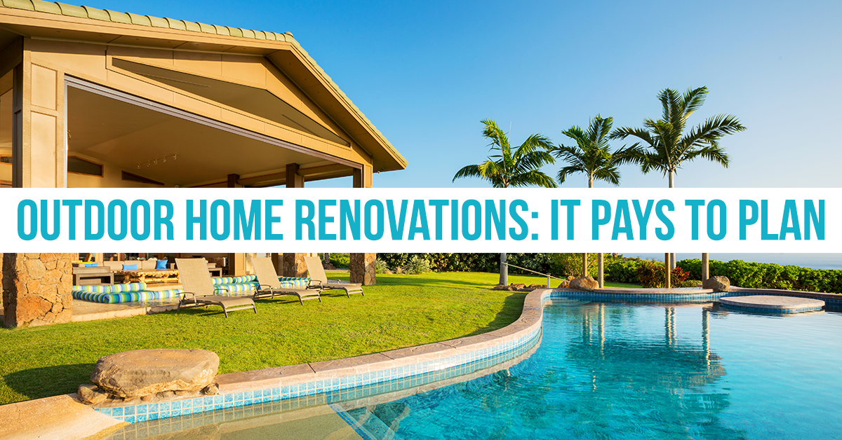 Outdoor Home Renovations? Think Budget and Scope