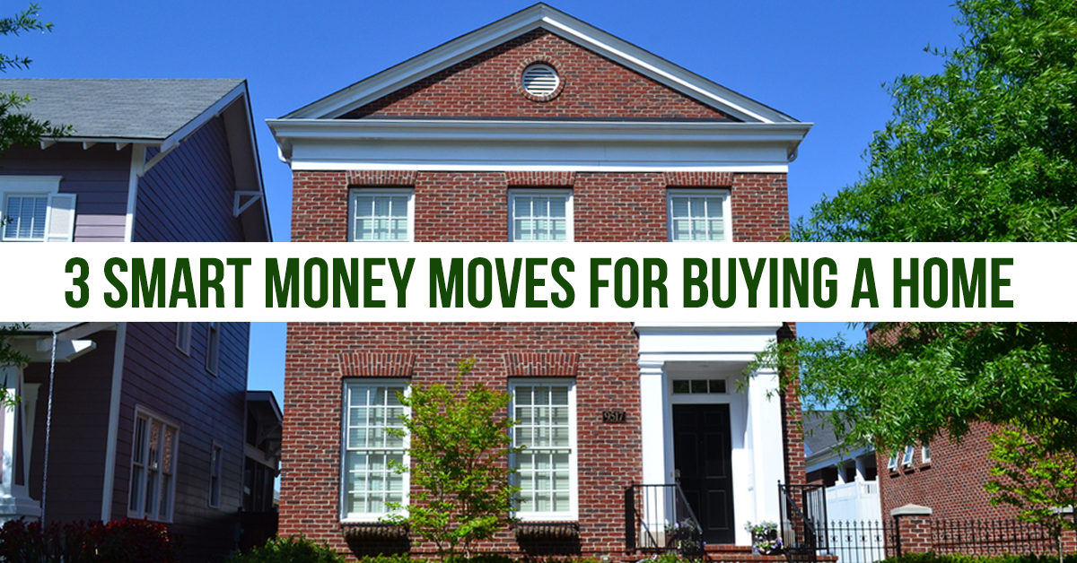Make Buying a Home Easier With 3 Smart Money Moves Now