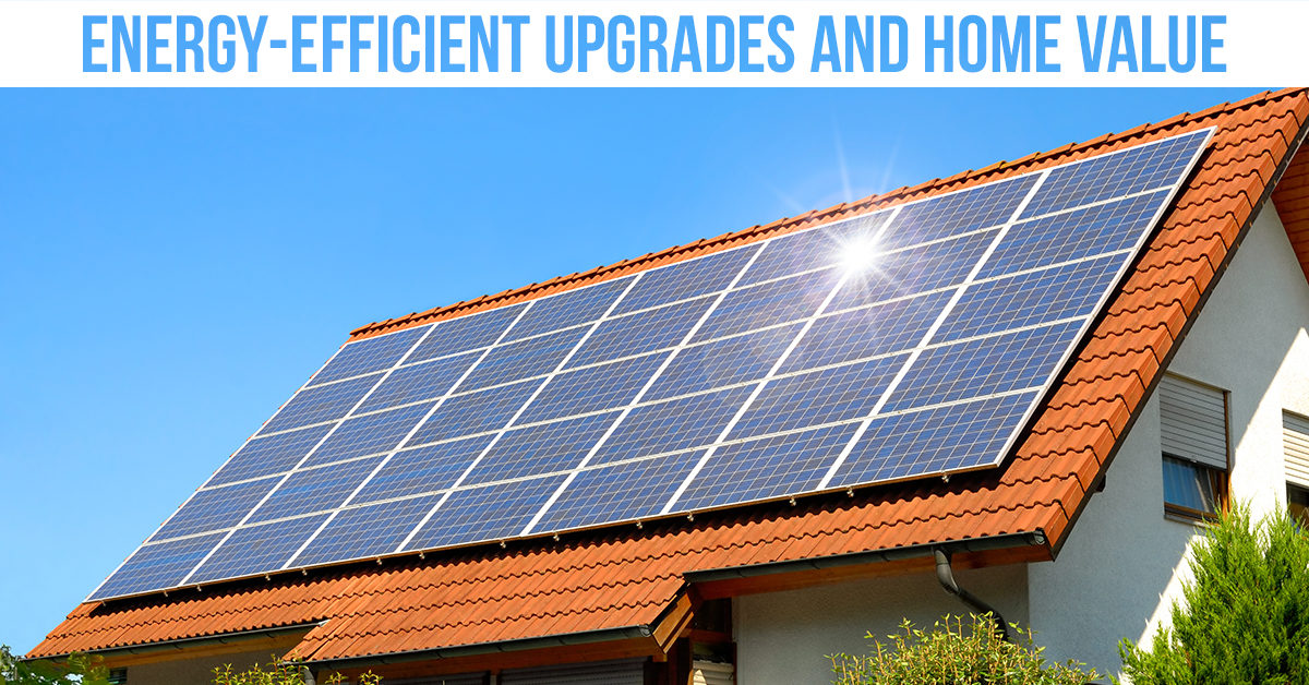 How Energy-Efficient Upgrades Can Increase Your Home’s Value
